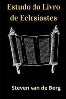 Estudo do Livro de Eclesiastes: O Livro do Pregador