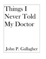 Things I Never Told My Doctor