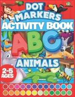 Dot Markers Activity Book ABC Animals: Easy Guided Big Dots Coloring Book For Ages 2-5   Animals Gifts For Toddlers     Cute Animals Coloring