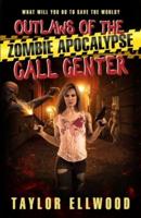 Outlaws of the Zombie Apocalypse Call Center: What will you do to save the world?