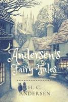 Andersen's Fairy Tales: Original Classics and Annotated
