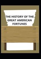 The History of the Great American Forfunes