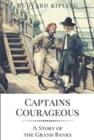 Captains Courageous A Story of the Grand Banks: Original Classics and Annotated