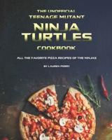 The Unofficial Teenage Mutant Ninja Turtles Cookbook: All the Favorite Pizza Recipes of The Ninjas