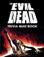 The Evil Dead Trivia Quiz Book