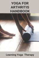 Yoga For Arthritis Handbook