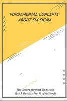 Fundamental Concepts About Six Sigma
