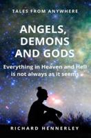 Angels. Demons and Gods: Everything in Heaven and Hell is not always as it seems