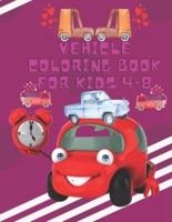 Vehicle Coloring Book For Kids 4-8: Coloring Books For Boys & Girls Cool Cars Trucks Bikes Planes Boats And Vehicles Coloring Book For Aged 4-8.