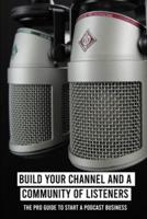 Build Your Channel And A Community Of Listeners