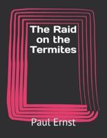 The Raid on the Termites