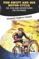 Tom Swift and His Motorcycle or Fun and Adventures on the Road "Annotated Edition"