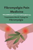 Fibromyalgia Pain Medicine