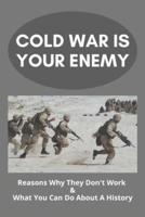 Cold War Is Your Enemy