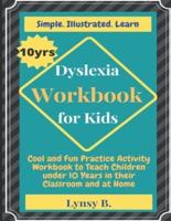 Dyslexia Workbook for Kids: Cool and Fun Practice Activity Workbook to Teach Children under 10 Years in their Classroom and at Home
