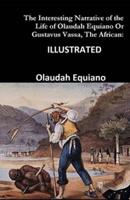 The Interesting Narrative of the Life of Olaudah Equiano, Or Gustavus Vassa, Illustrated