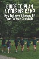 Guide To Plan A Cousins Camp