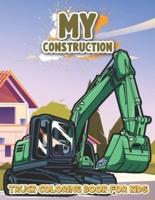 My Construction Truck Coloring Book for Kids: Awesome Construction Truck Coloring Book for Kids, Toddlers, Boys and Girls, Preschoolers Children Ages 4-8