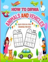 How To Draw Animals and Vehicles Easy Step by Step Drawing For Kids :  Beginners Simple Drawing Lesson to Draw Cute Dinosaurs ,Cat ,Dog ,Cars Trucks, Planes and Other Things That Go! I Can Draw Book Perfect for Toddler or Preschool Boys and Girls
