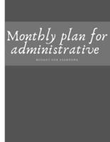 Monthly plan for administrative budget for everyone: Budget planner for scholastic and personal business - Work and study planner with the lowest budget-Stylish and attractive cover