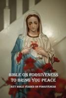 Bible On Forgiveness To Bring You Peace