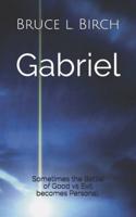 Gabriel: Sometimes the Battle of Good vs Evil becomes Personal.