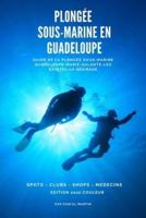 Plongée sous-marine en Guadeloupe: Guide de la plongée sous-marine Guadeloupe - Marie-Galante - Les Saintes - La Désirade