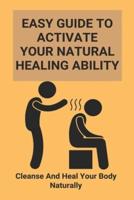 Easy Guide To Activate Your Natural Healing Ability