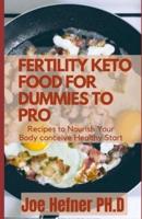 Fertility Keto Food for Dummies and Pro