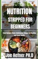Nutrition Stripped for Beginners