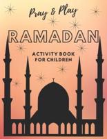 Pray and Play Ramadan Activity Book for Kids