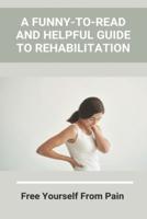 A Funny-To-Read And Helpful Guide To Rehabilitation