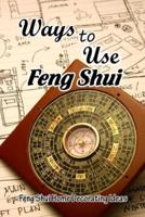 Ways to Use Feng Shui