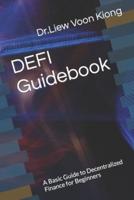 DEFI Guidebook: A Basic Guide to Decentralized Finance for Beginners