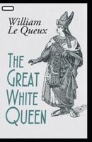 The Great White Queen Annotated