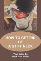 How To Get Rid Of A Stiff Neck