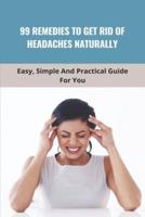 99 Remedies To Get Rid Of Headaches Naturally