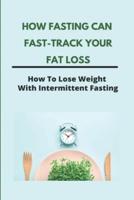 How Fasting Can Fast-Track Your Fat Loss