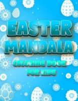 Easter Mandala Coloring Book For Kids: An A Relaxing Easter Egg, Bunnies, Chickens  Coloring Book Featuring Beautifully illustrated Mandala