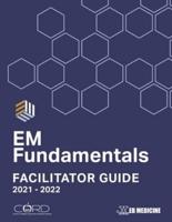 EM Fundamentals Facilitator Guide: Interactive Cases and Assessment Tools for Emergency Medicine Educators