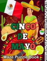 cinco de mayo Maze Puzzle Book: Fiesta And Cinco De Mayo Coloring Book For Toddlers And Kids Ages 3-5, 6-8