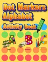 Dot Markers Alphabet Activity Book: Easy Guided BIG DOTS   Do a dot page a day   Giant, Large, Jumbo and Cute Alphabet Art Paint Daubers Kids for Toddler, Preschool, Kindergarten, Girls, Boys
