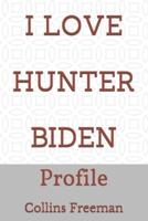 I Love Hunter Biden