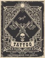 Tattoo Style - Coloring Book For Adults: Over 200 Coloring Pages for Adults Relaxation with Modern Tattoo Designs Theme with Sugar Skulls, Guns, Swords, Roses, Octopus, Snakes and More!...  Adult to Get Stress Relieving