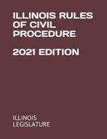 Illinois Rules of Civil Procedure 2021 Edition