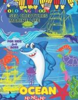 Ocean Coloring Book Sea Creatures Marine Life for Kids: Underwater Gift For Kids Boys & Girls Ages 3-5 6-9 Baby Toddler Older Kids Tweens Early Learning Preschool, Art Paint Kids Activity Sea Coloring Book OCEAN Feature Relax Marine Scenes Tropical Fish