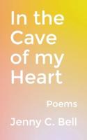 In the Cave of my Heart: Poems