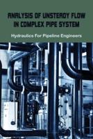 Analysis Of Unsteady Flow In Complex Pipe System