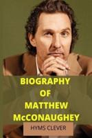 BIOGRAPHY OF MATTHEW McCONAUGHEY