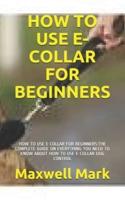 How to Use E-Collar for Beginners